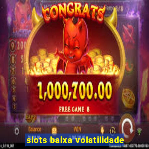 slots baixa volatilidade